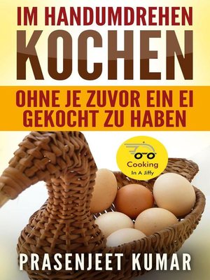 cover image of Im Handumdrehen Kochen—Ohne Je Zuvor Ein Ei Gekocht Zu Haben